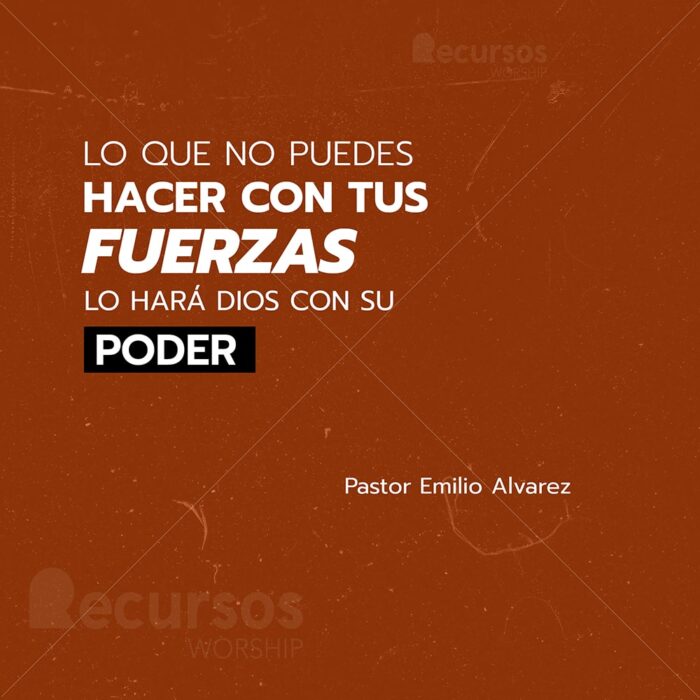 Frase biblica para redes sociales, Lo que no puedes hacer con tus fuerzas lo hará Dios con Su Poder